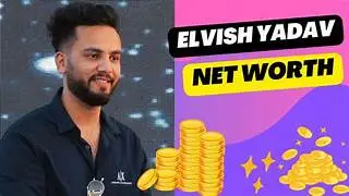 Elvish Yadav Net Worth