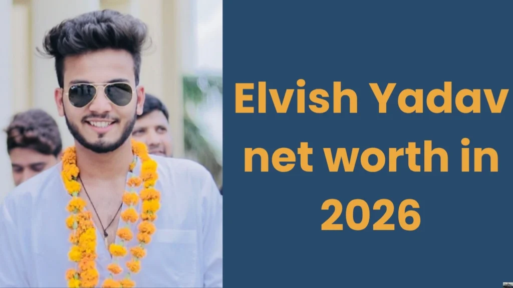 Elvish Yadav Net Worth 2026: